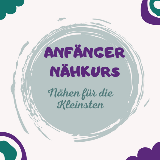 Anfänger Nähkurs - Nähen für die Kleinsten